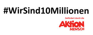 Wir sind 10 Millionen / Aktion Mensch